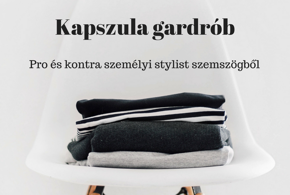 Kapszula gardrób- Pro és kontra személyi stylist szemmel